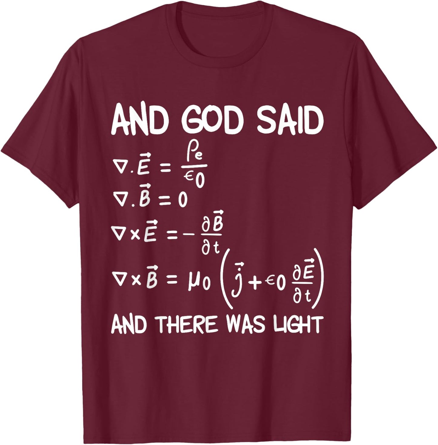 Maxwell Equations And God Said And There Was Light T-Shirt - T-Shirt | Maroon