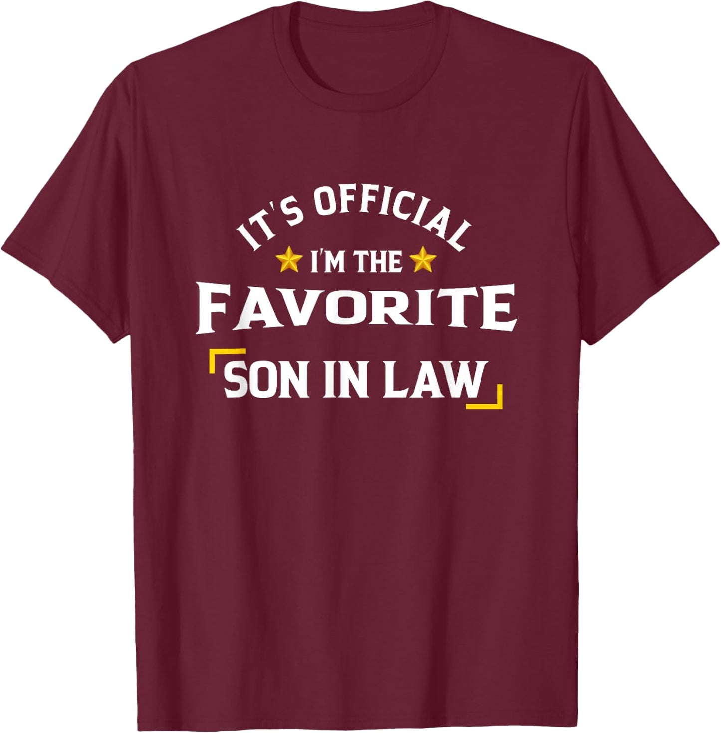It's Official I'm The Favorite Son In Law T-Shirt - T-Shirt | Maroon