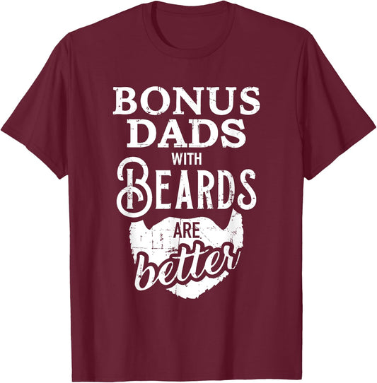 Bonus dads with beards are better T-Shirt - T-Shirt | Maroon