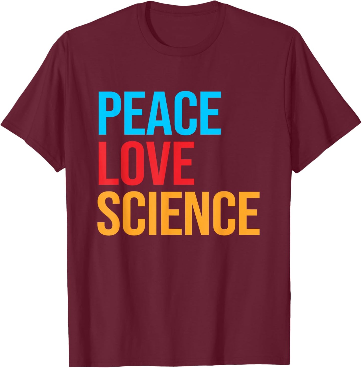 Peace Love Science T-Shirt - T-Shirt | Maroon