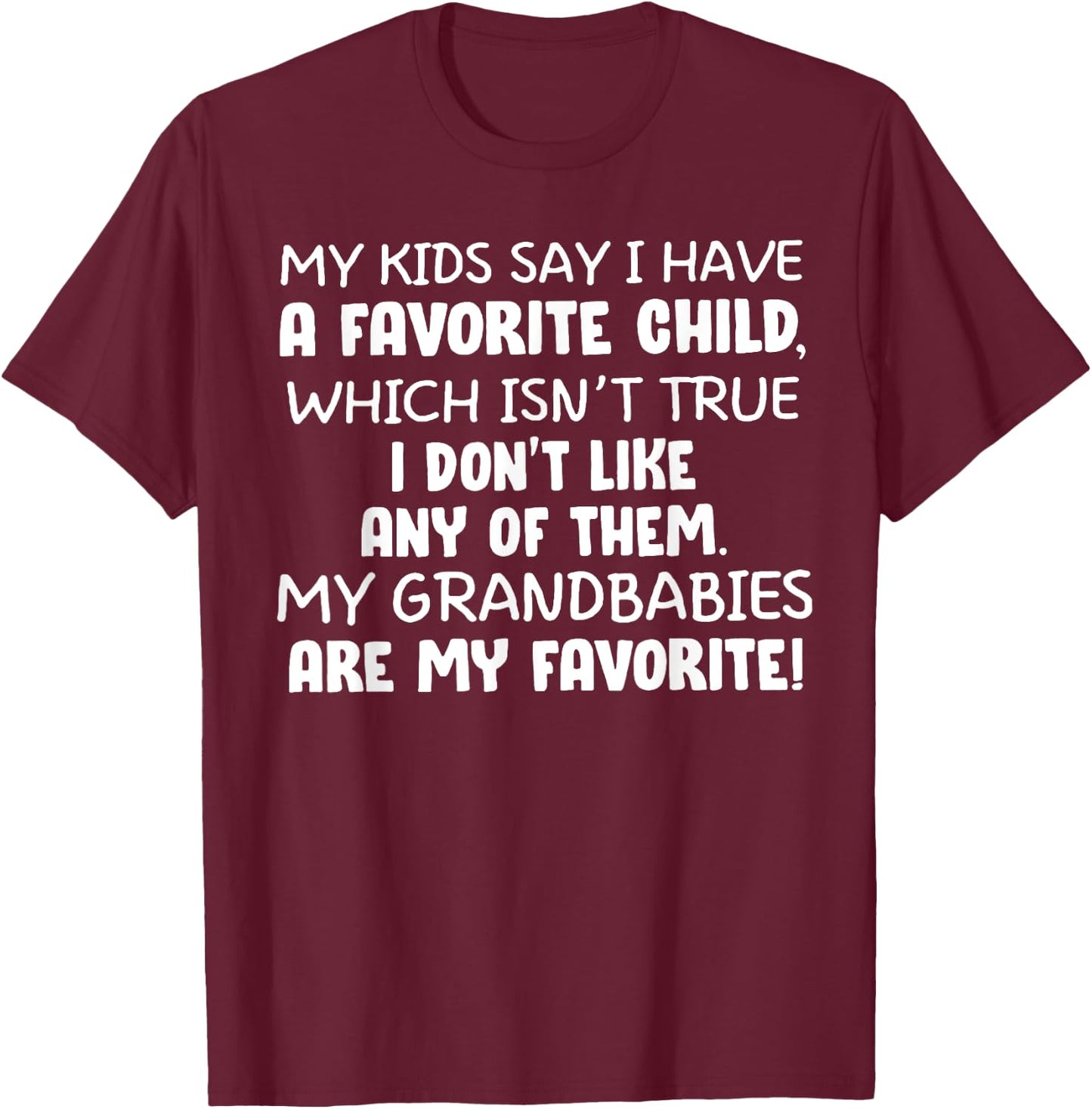 My Kids Say I have A Favorite Child T-Shirt - T-Shirt | Maroon