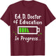 Ed.D. Doctor of Education Doctorate T-Shirt - T-Shirt | Maroon