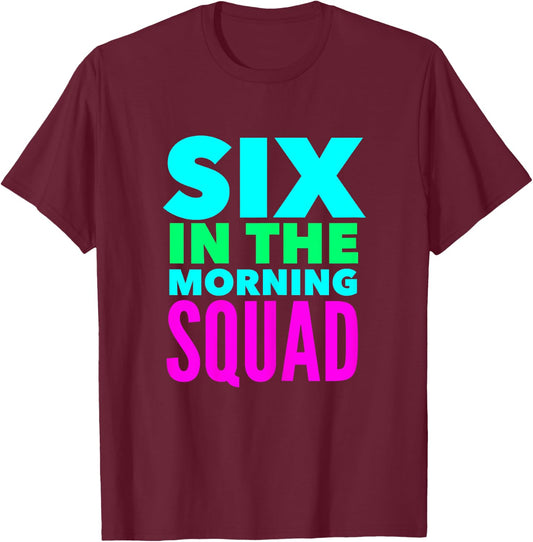 Six In The Morning Squad Funny Workout Excercise Yoga T-Shirt - T-Shirt | Maroon