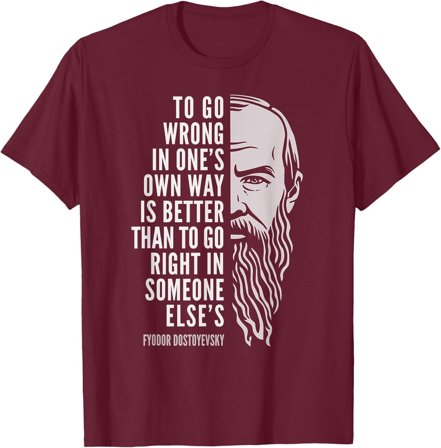 Wise Philosophy Fyodor Dostoyevsky Quote: To Go Wrong In One's Own Way -Adults Black Small T-Shirt - T-Shirt | Maroon