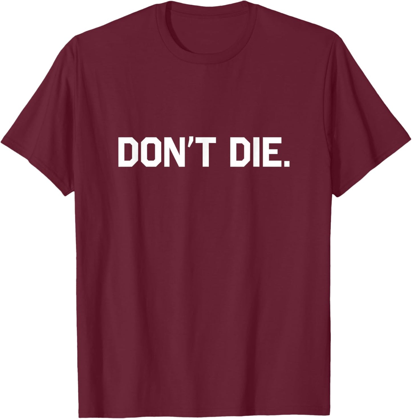 Don't Die - Don't Die Longevity and Biohacking Merch T-Shirt - T-Shirt | Maroon
