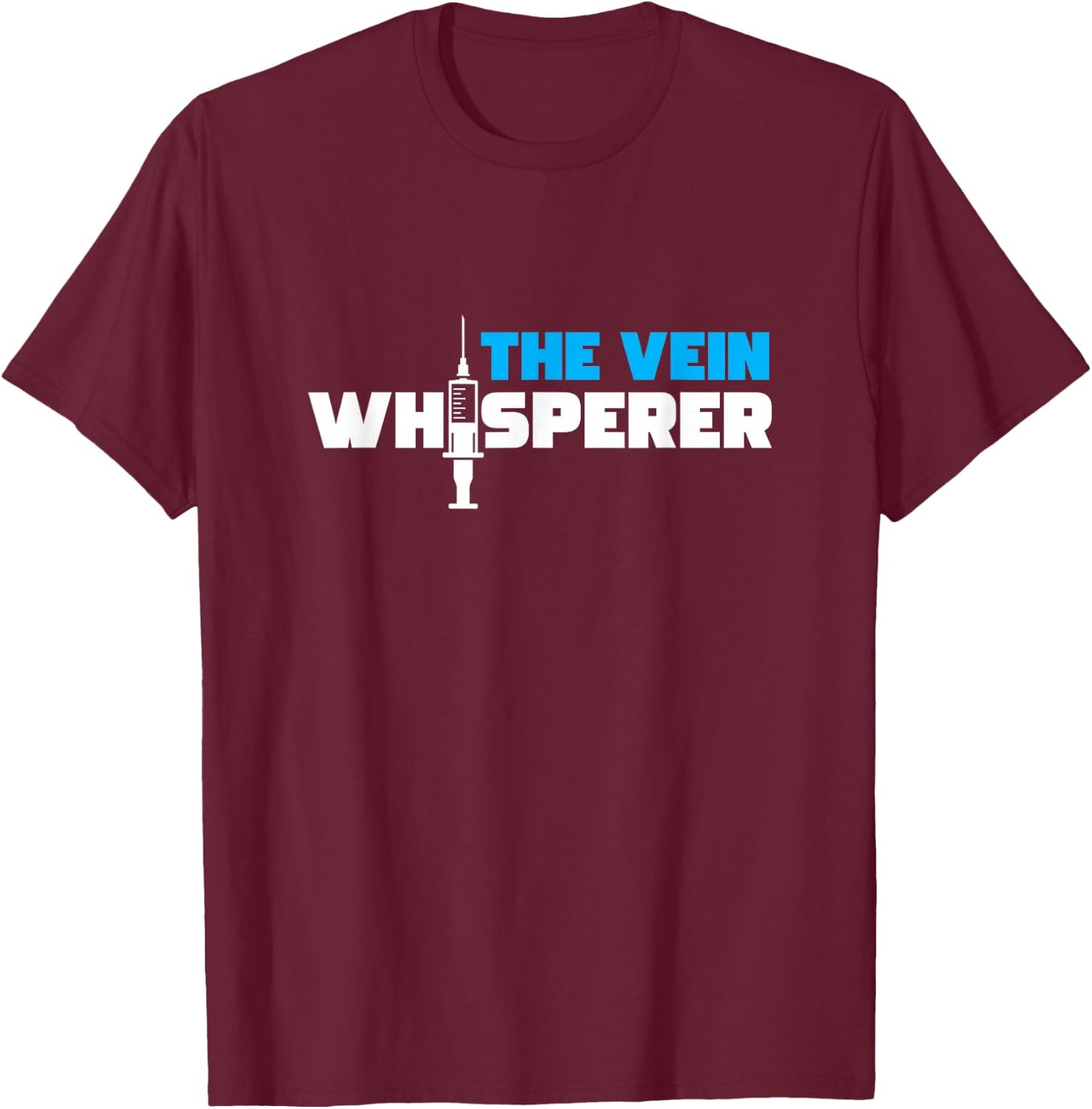 Veins Whisperer Syringe Phlebotomy Phlebologist Gift T-Shirt - T-Shirt | Maroon