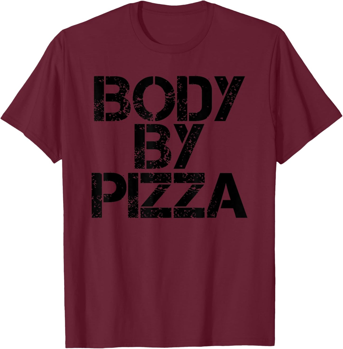 BODY BY PIZZA Beach Work-Out Gym Fit Funny Gift T-Shirt - T-Shirt | Maroon