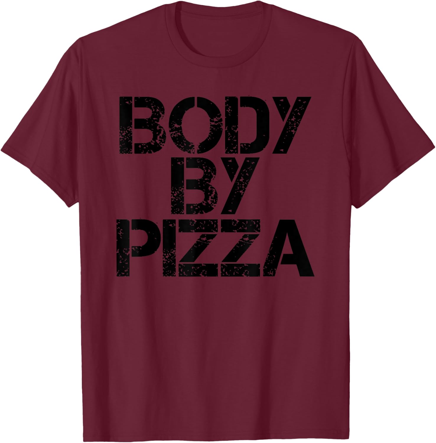 BODY BY PIZZA Beach Work-Out Gym Fit Funny Gift T-Shirt - T-Shirt | Maroon