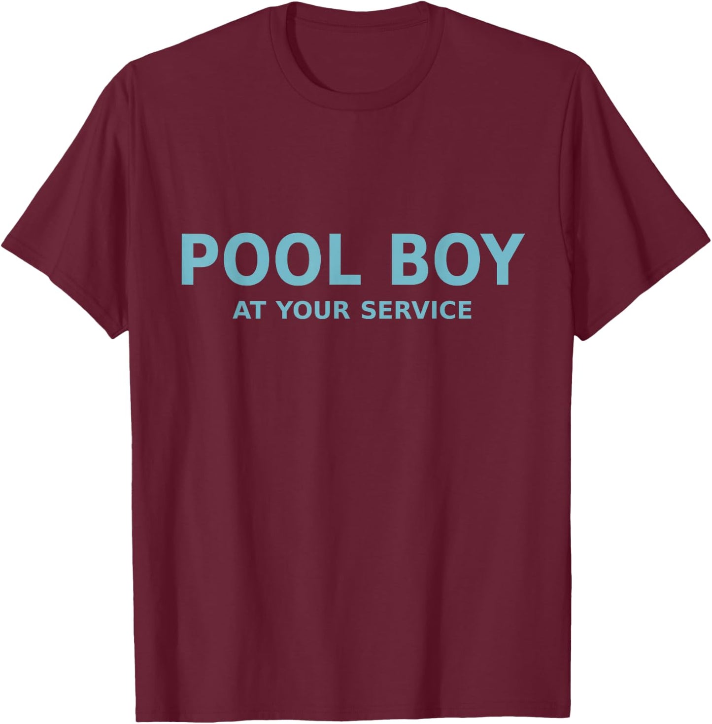 Pool Boy at Your Service T-Shirt - T-Shirt | Maroon