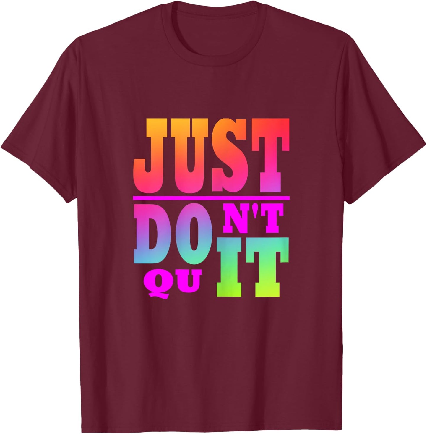 Just Don't Quit - Do It Motivational Women's X-Small Black Letter Print T-Shirt - T-Shirt | Maroon