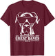 Great Dane Danish Great Dane Saying Funny Dog T-Shirt - T-Shirt | Maroon