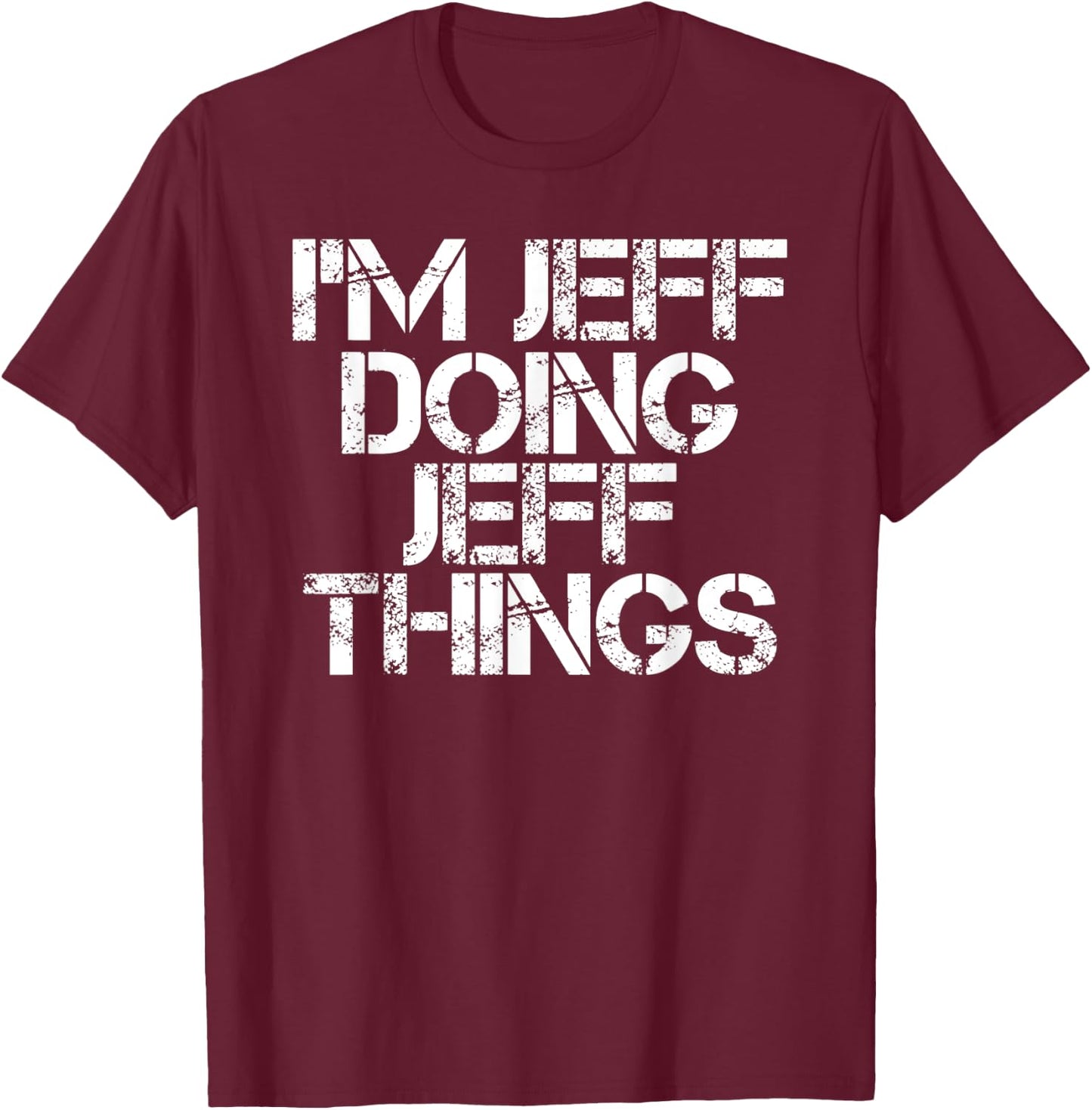 I'M JEFF DOING JEFF THINGS Funny Christmas Name Gift T-Shirt - T-Shirt | Maroon