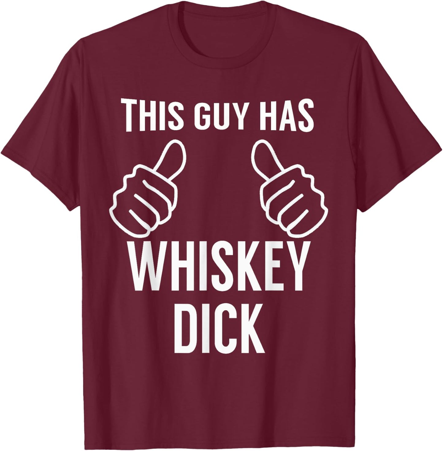 Funny Drinking Whiskey Dick Funny Whiskey Saint Patricks Day T-Shirt - T-Shirt | Maroon