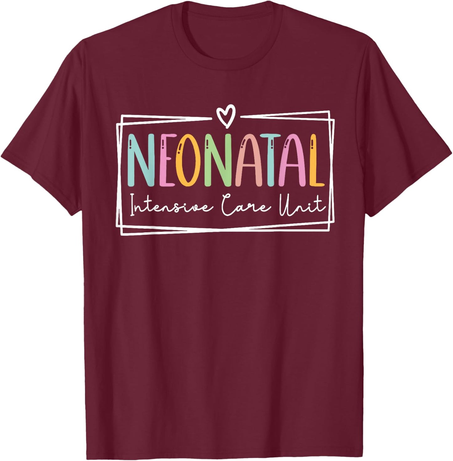 Neonatal Nurse NICU Nurse Registered-Nurse Appreciation Gift T-Shirt - T-Shirt | Maroon