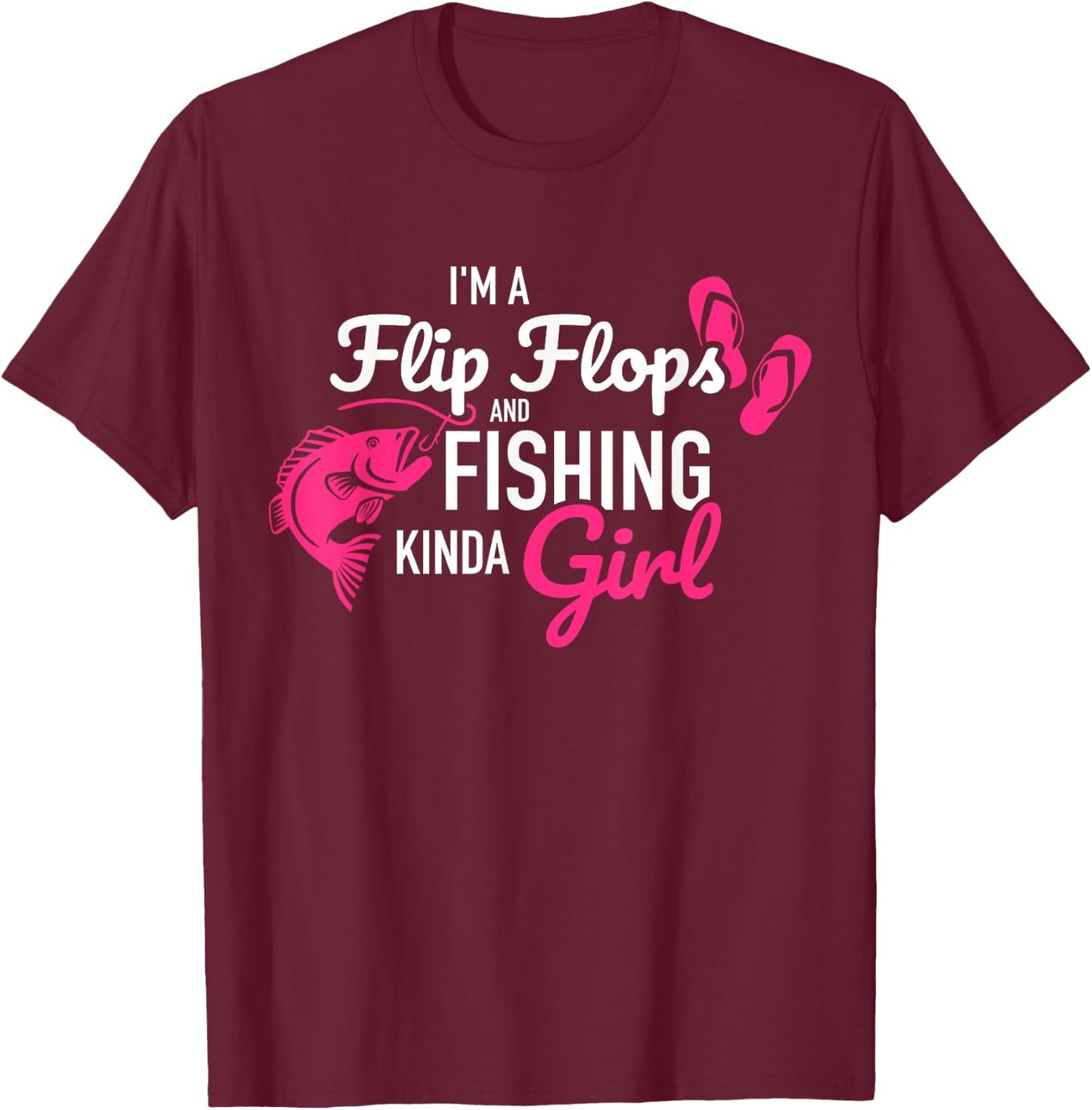 I'm a flip flops and fishing kinda girl T-Shirt - T-Shirt | Maroon