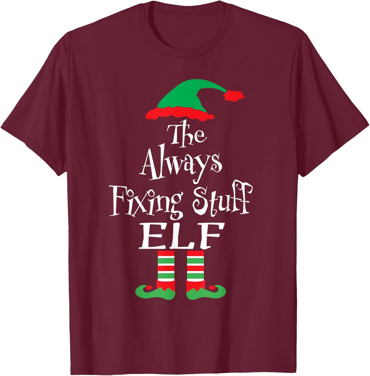 Funny The Always Fixing Stuff Elf Christmas Matching T-Shirt - T-Shirt | Maroon