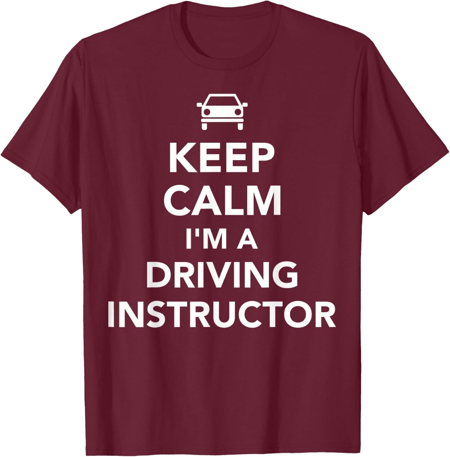 Keep calm I'm driving instructor T-Shirt - T-Shirt | Maroon