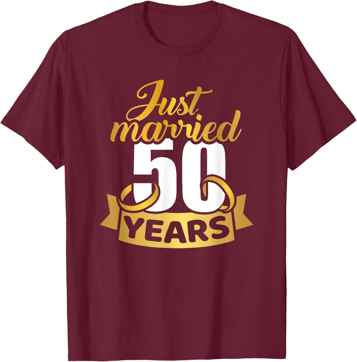 Just married 50 years golden wedding anniversary T-Shirt - T-Shirt | Maroon