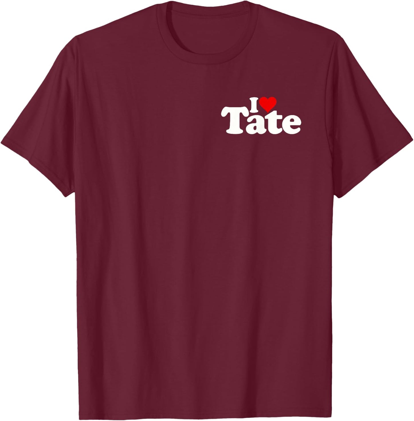 I Love Heart Tate Name on a T-Shirt - T-Shirt | Maroon
