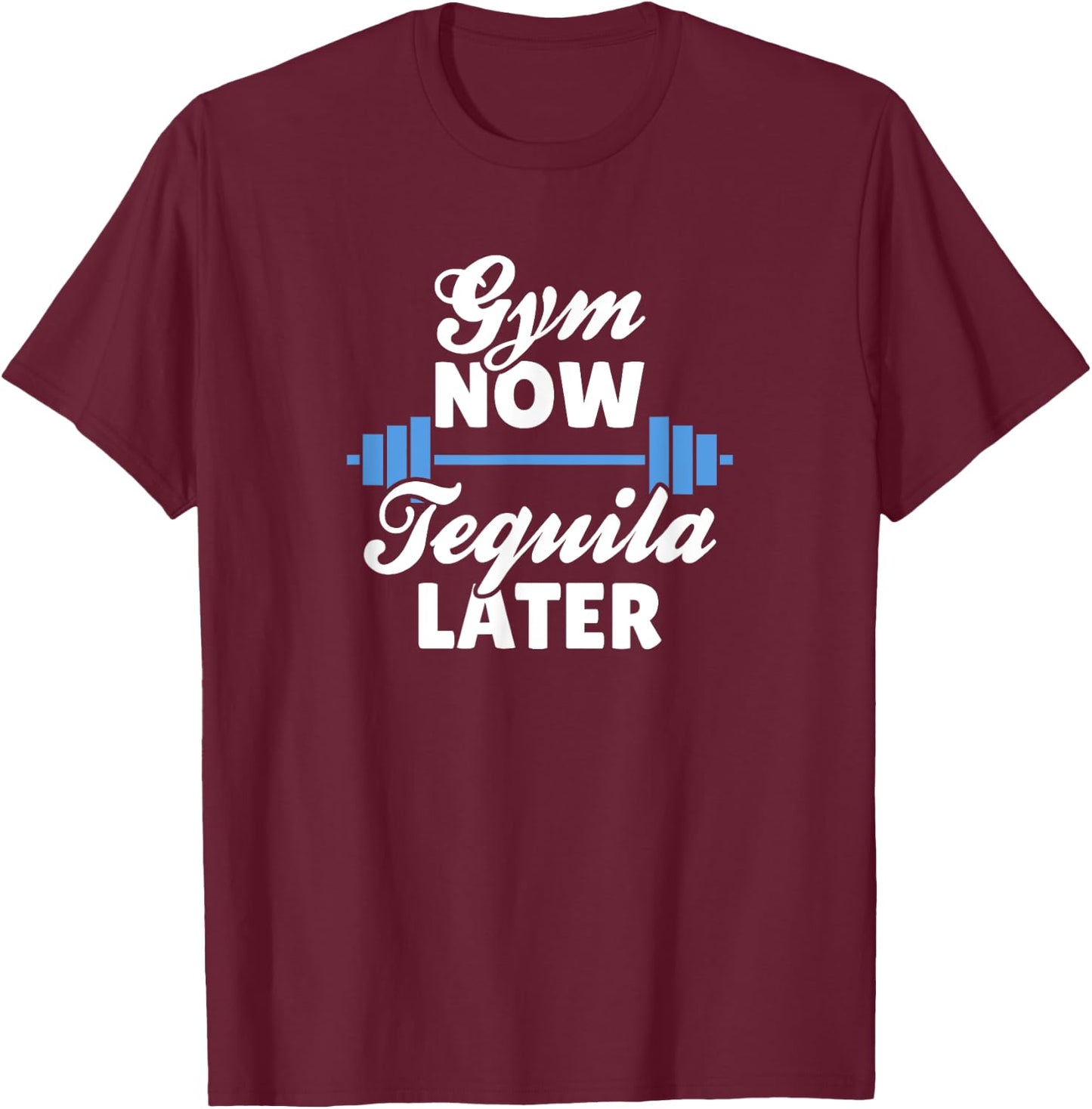Gym Now, Tequila Later T-Shirt - T-Shirt | Maroon