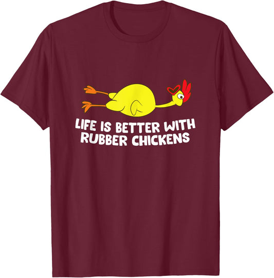 Life Is Better With Rubber Chickens Funny Rubber Chicken T-Shirt - T-Shirt | Maroon