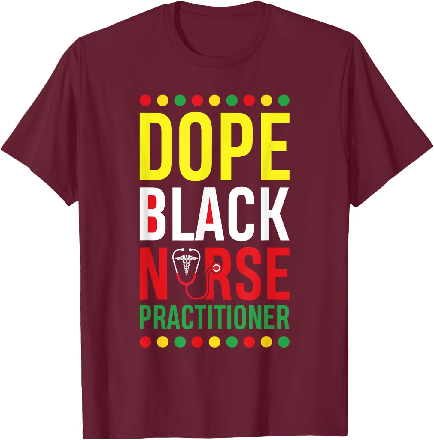 Dope Black Nurse Practitioner RN Men Women Melanin T-Shirt - T-Shirt | Maroon