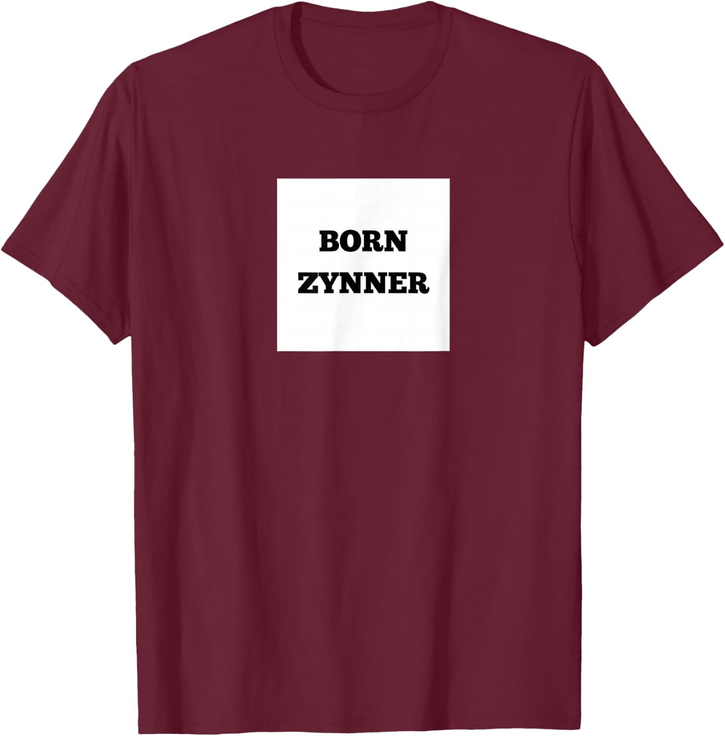 Funny Born Zynner T-Shirt - T-Shirt | Maroon