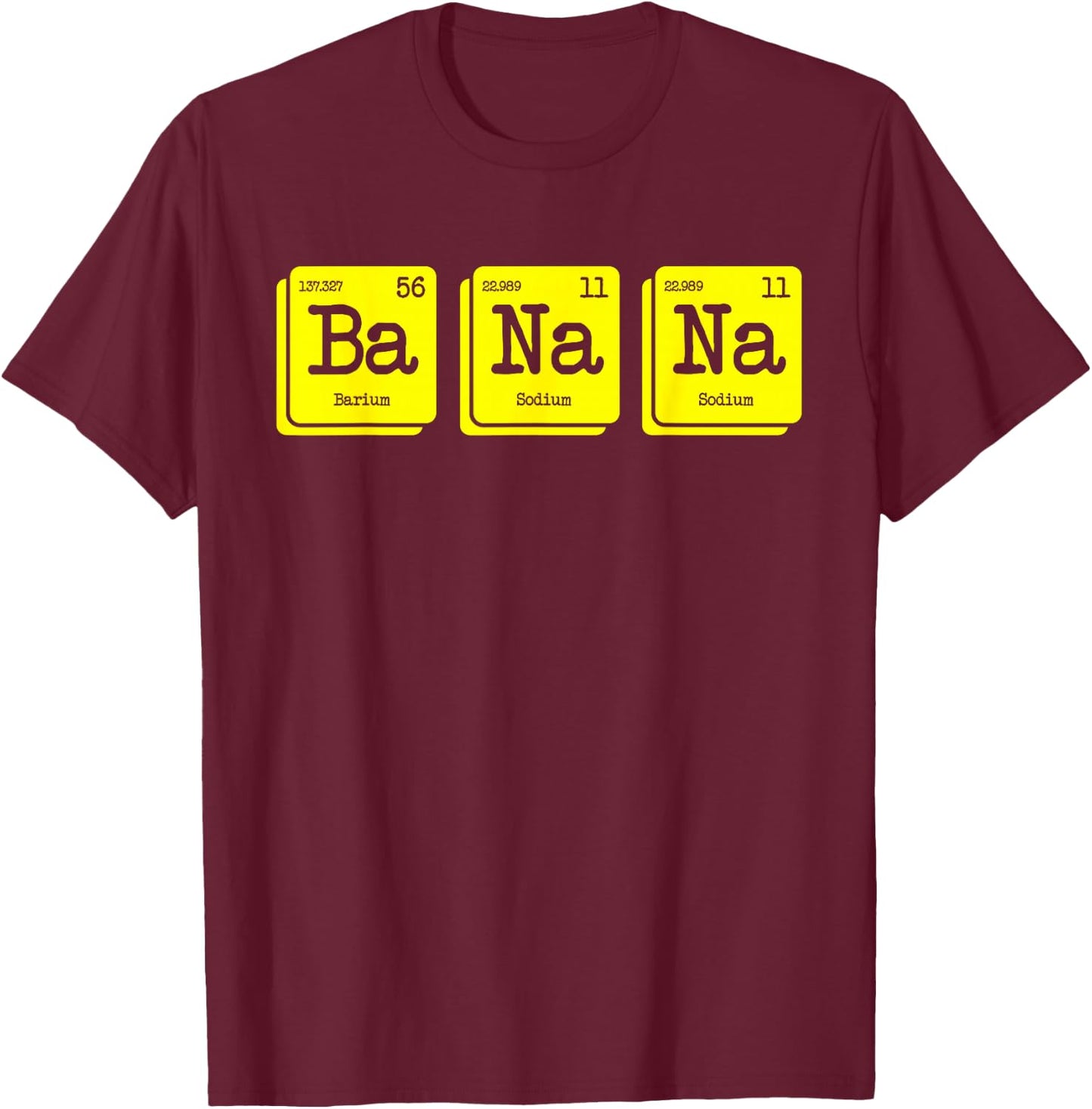 Funny Chemistry Yellow Banana Periodic Table Food Lover Gift T-Shirt - T-Shirt | Maroon