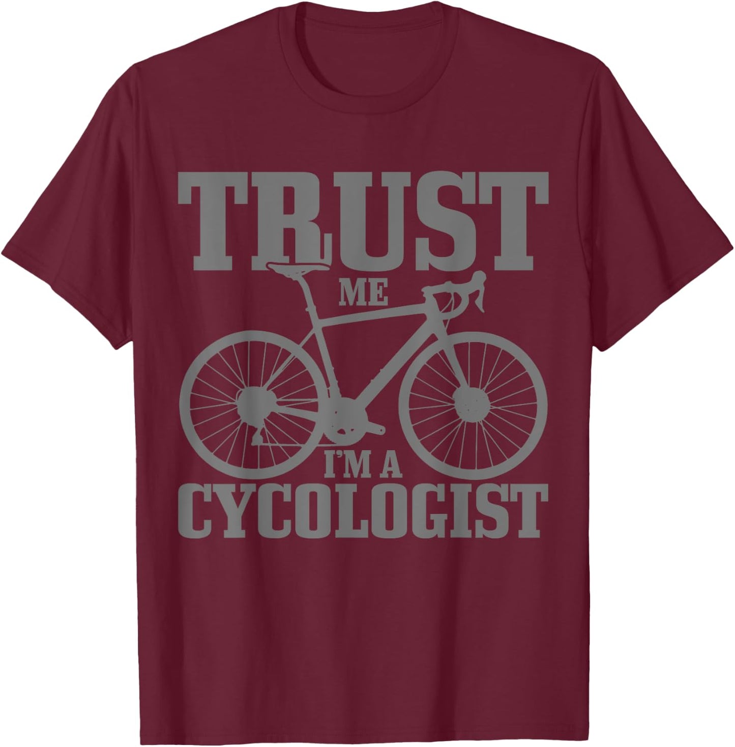 Cycologist Cycling Road Bike Racing Funny Cyclist Gift T-Shirt - T-Shirt | Maroon
