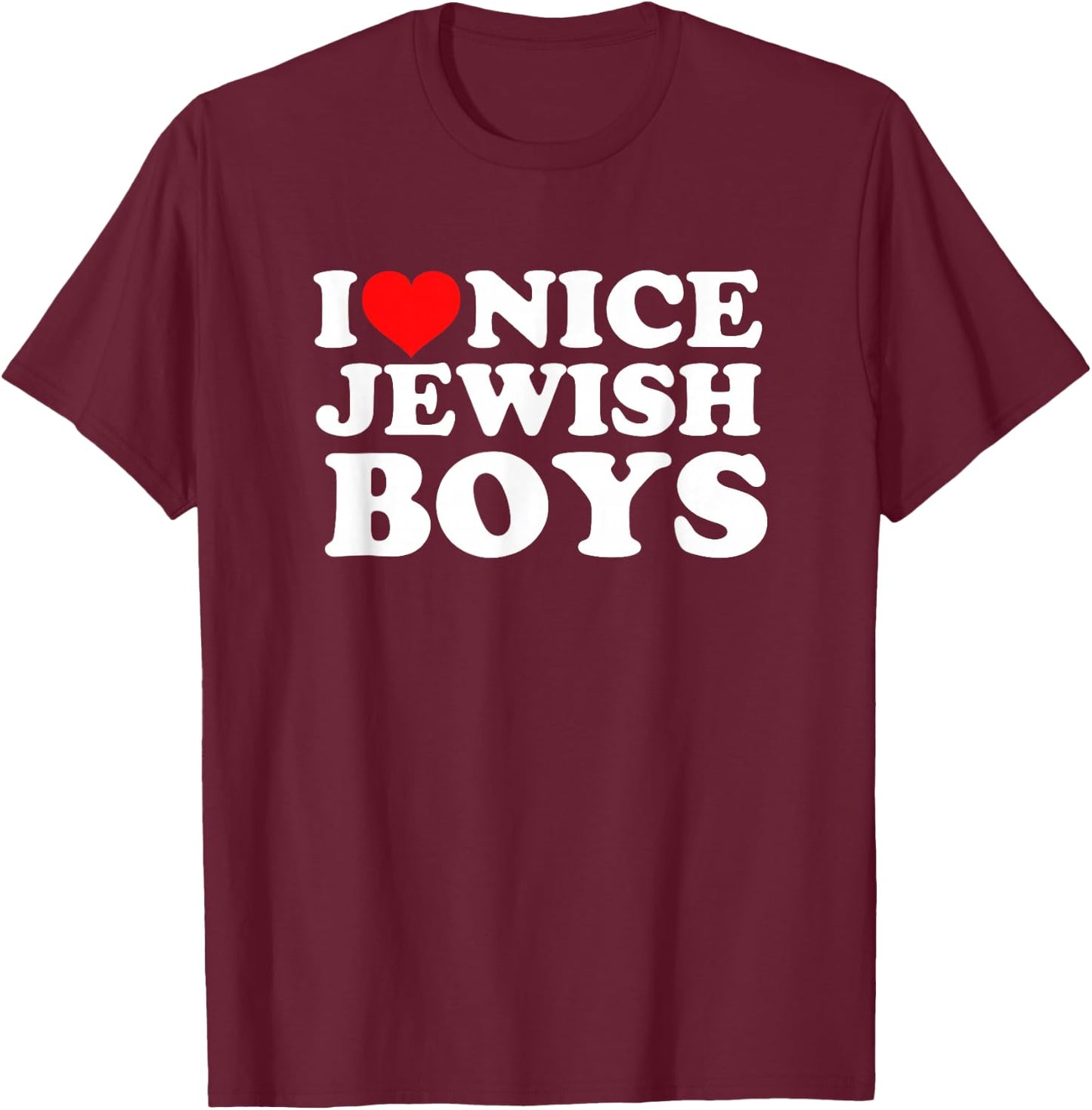 I Love Nice Jewish Boys T-Shirt - T-Shirt | Maroon