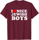 I Love Nice Jewish Boys T-Shirt - T-Shirt | Maroon