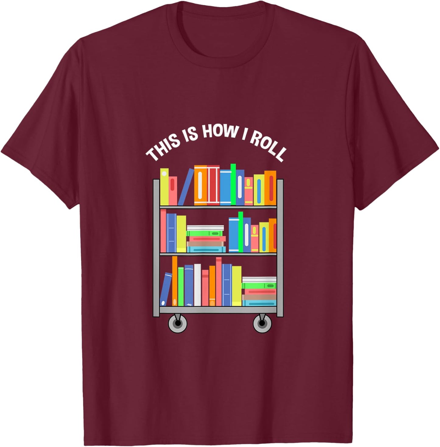 This Is How I Roll Book Lover Reading T-Shirt - T-Shirt | Maroon