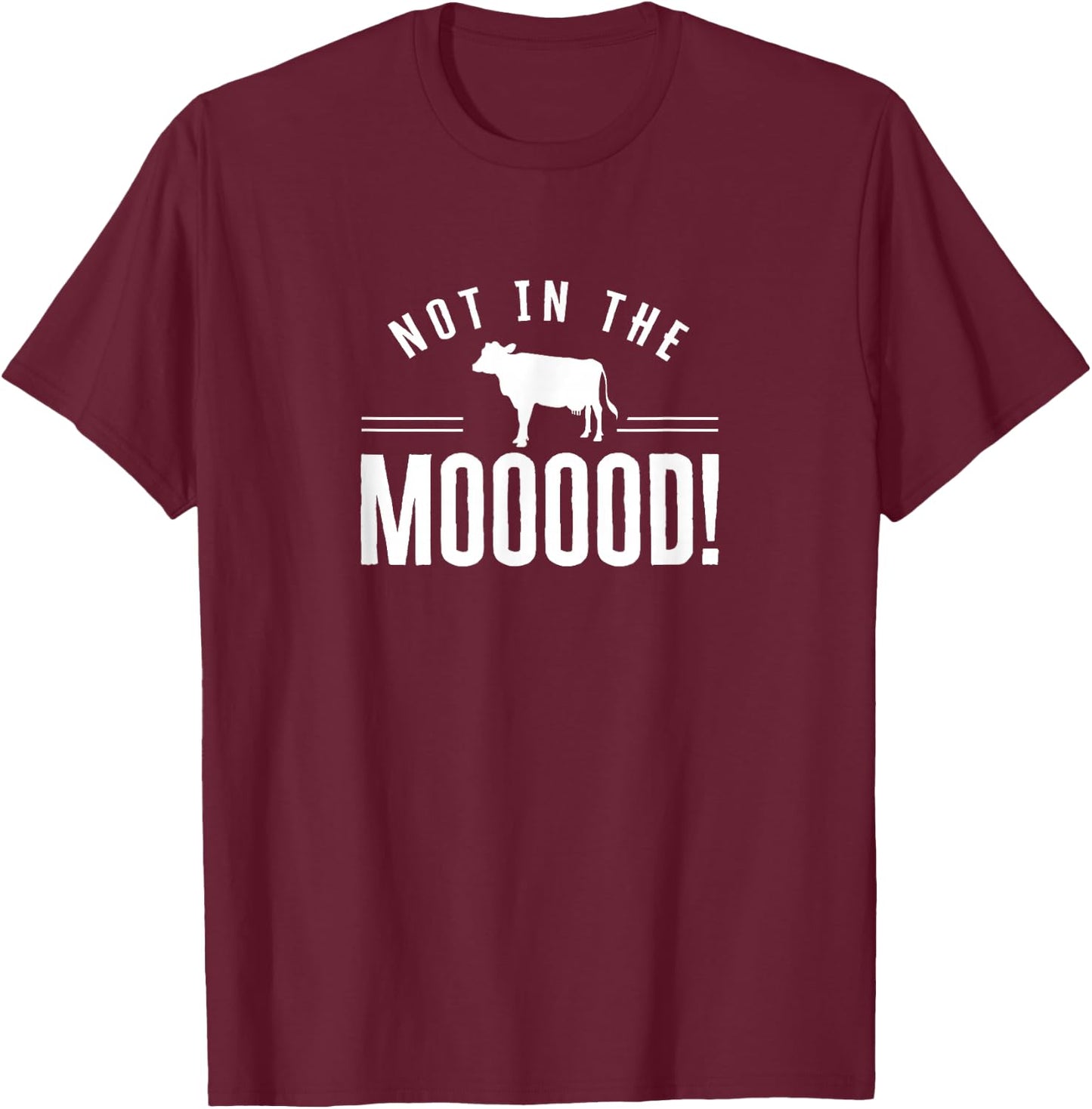 Not in the Mooood Cow Farmer Cows Farmer Farm T-Shirt - T-Shirt | Maroon