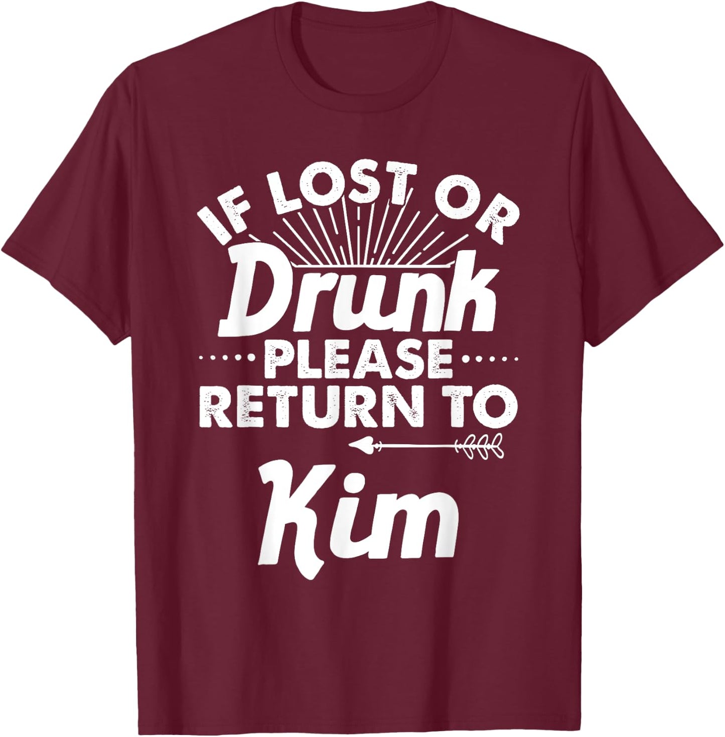 If Lost Or Drunk Please Return To KIM Gift Name Women T-Shirt - T-Shirt | Maroon