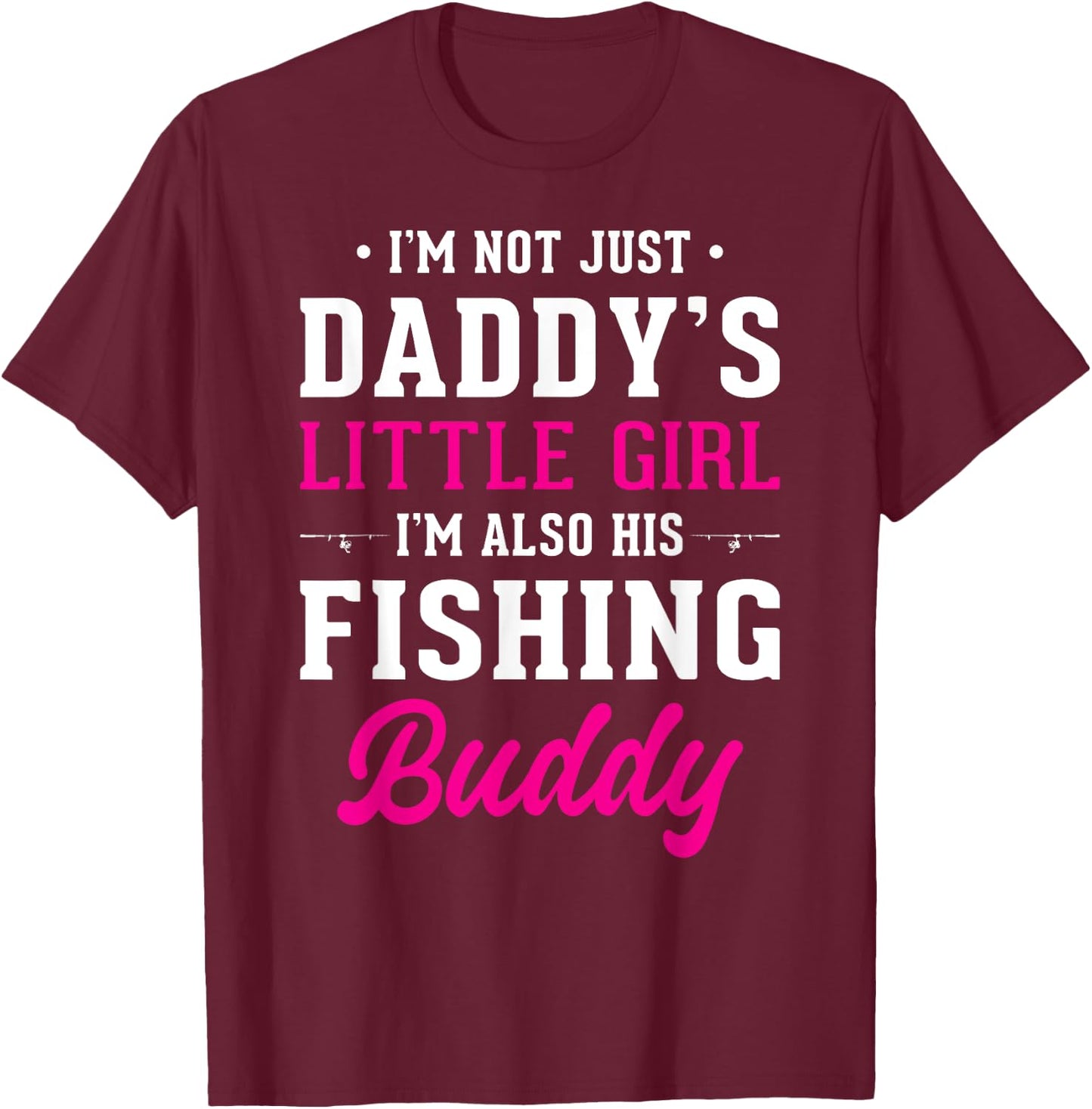 Daddy's Little Girl Fishing Buddy For Fisherman Daughter T-Shirt - T-Shirt | Maroon