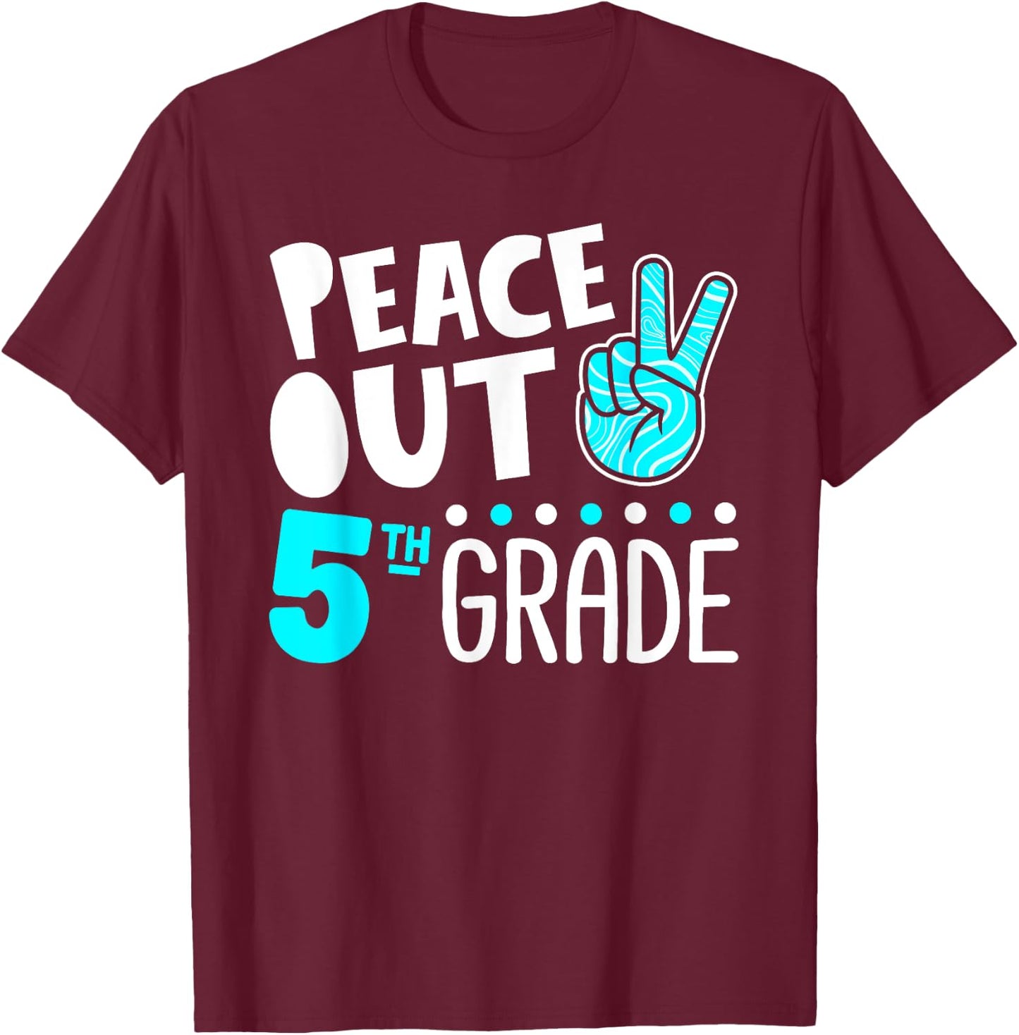 Peace Out 5th Grade Graduation Last Day School 2025 Funny T-Shirt - T-Shirt | Maroon