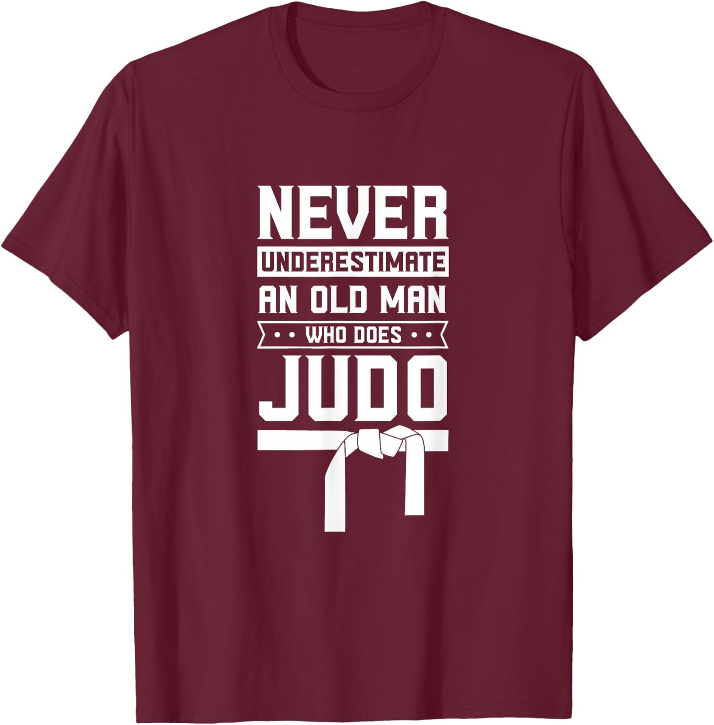 Black Belt Coach Japan Funny MMA Never Underestimate Old Man Judo Fighter Judoka Martial Arts T-Shirt - T-Shirt | Maroon