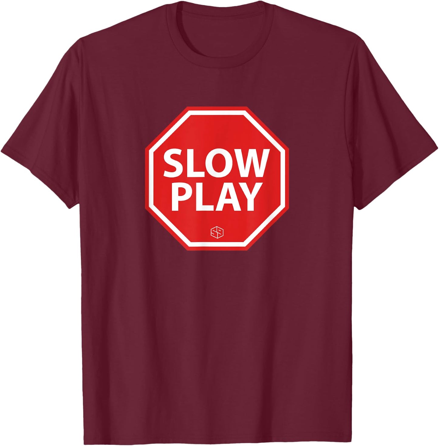 STOP SLOW PLAY Men's Golf Humor Graphic Sarcastic Funny T-Shirt - T-Shirt | Maroon
