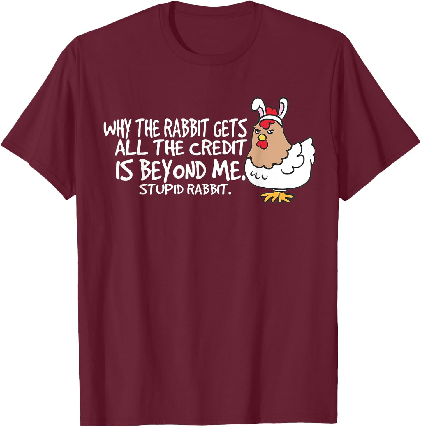 Funny Chicken Stupid Rabbit Easter Bunny Outfit Kids Gifts T-Shirt - T-Shirt | Maroon