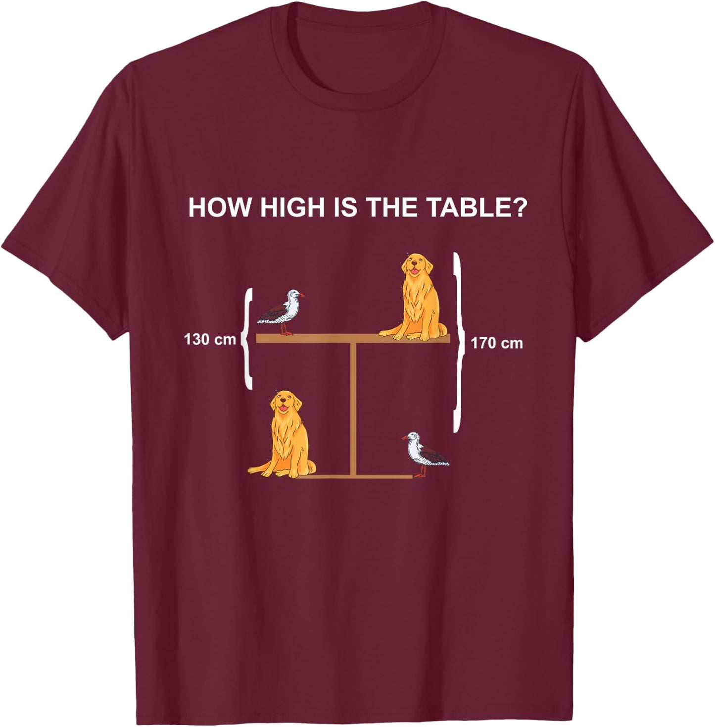 How High is The Table? Riddle and Funny Math Problem T-Shirt - T-Shirt | Maroon