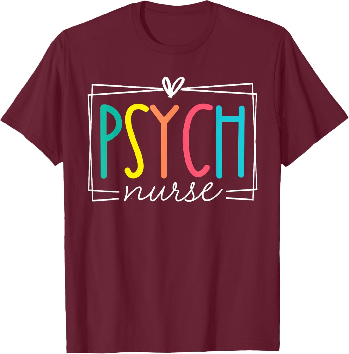 Psych Nurse Psychiatric Nursing RN Cute Appreciation Mental T-Shirt - T-Shirt | Maroon