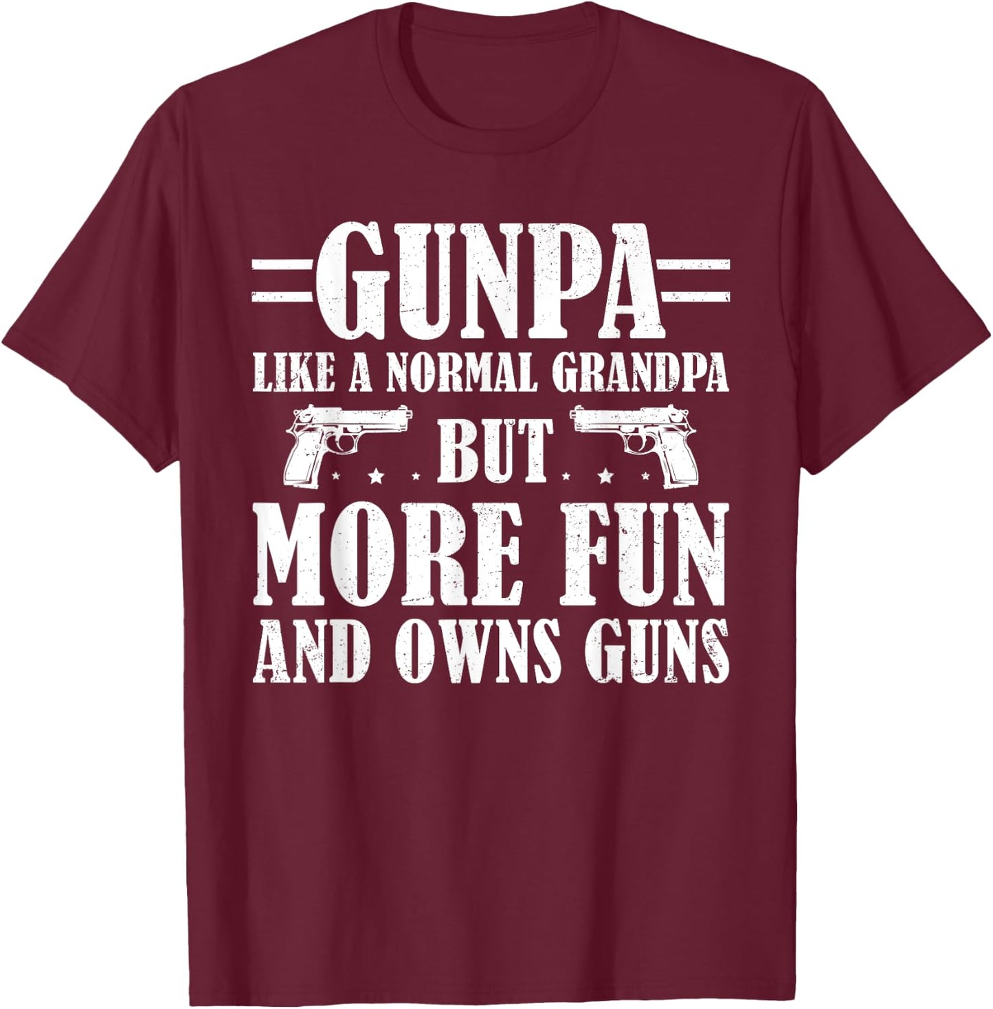 Funny Gunpa Like A Normal Grandpa But More Fun And Owns Guns T-Shirt - T-Shirt | Maroon