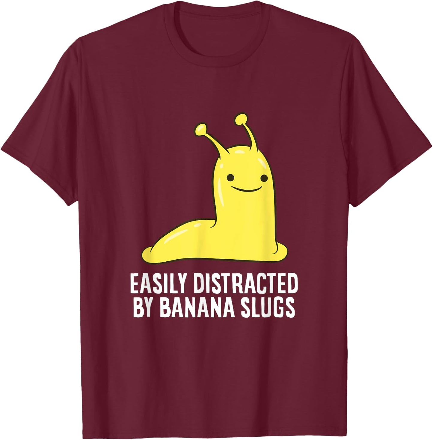 Funny Banana Slug Gift Easily Distracted by Banana Slug T-Shirt - T-Shirt | Maroon