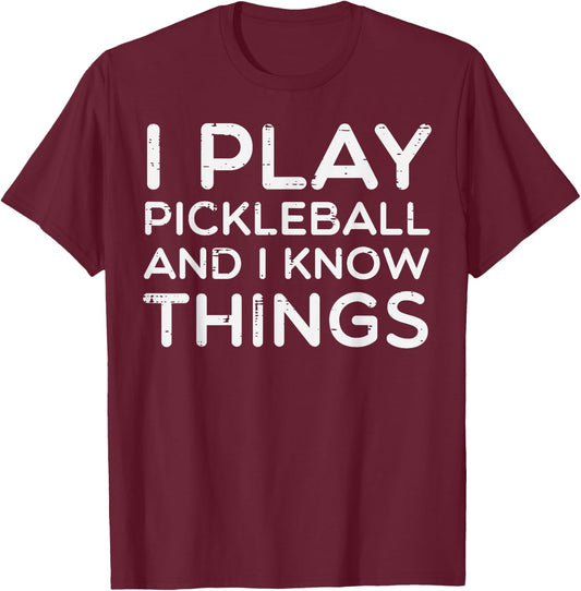 I Play Pickleball And Know Things Pickle Ball Men Women Kids T-Shirt - T-Shirt | Maroon