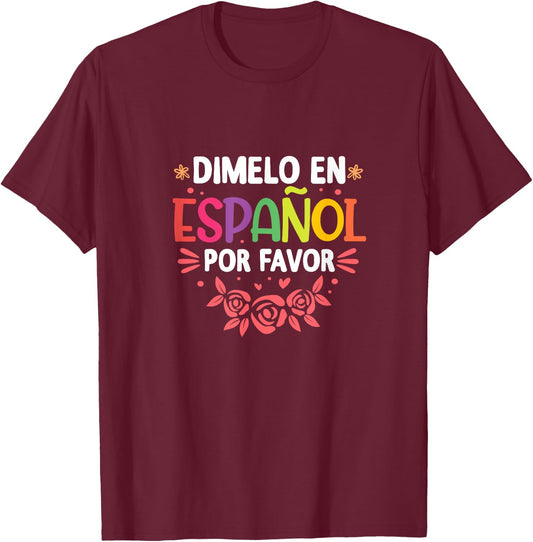 Dimelo En Espanol Por Favor Spanish Teacher Maestra T-Shirt - T-Shirt | Maroon