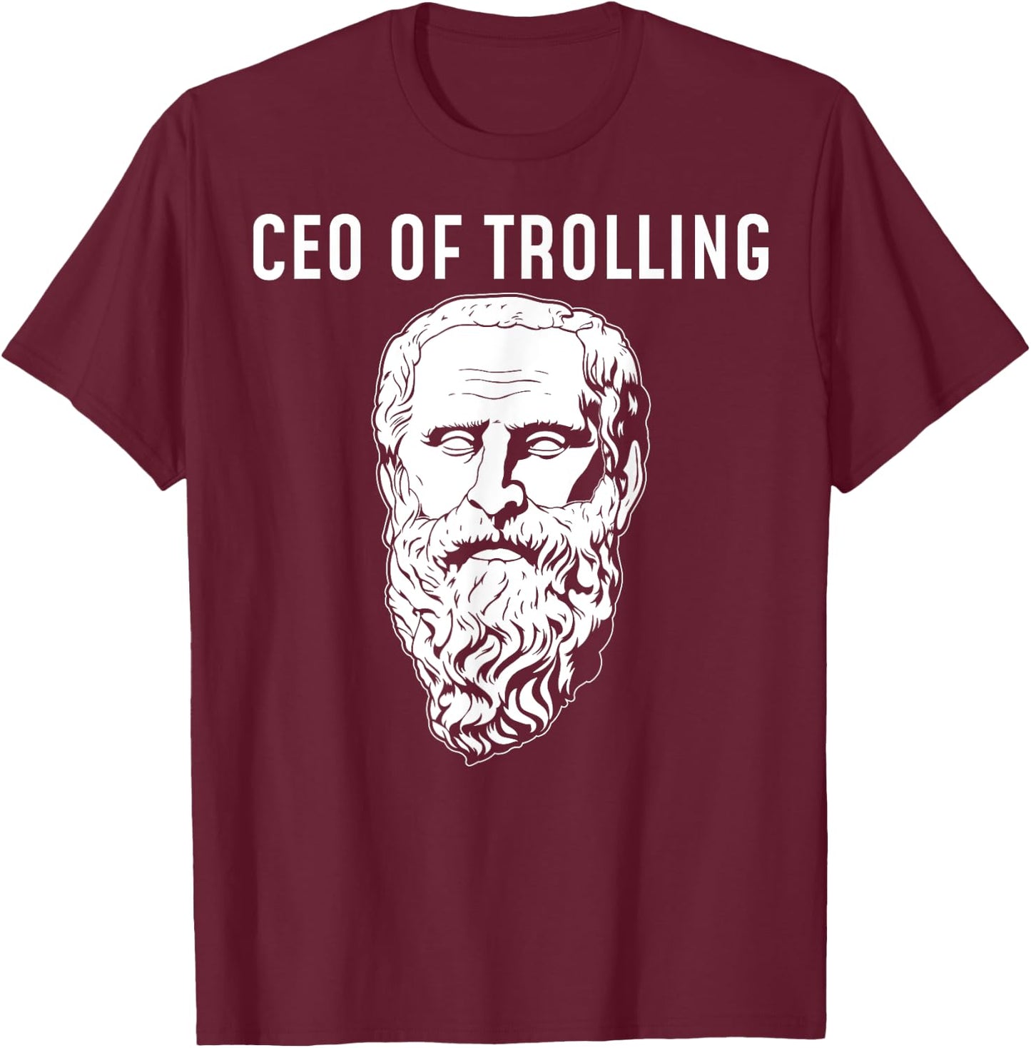 CEO Of Trolling Funny Philosopher Diogenes T-Shirt - T-Shirt | Maroon