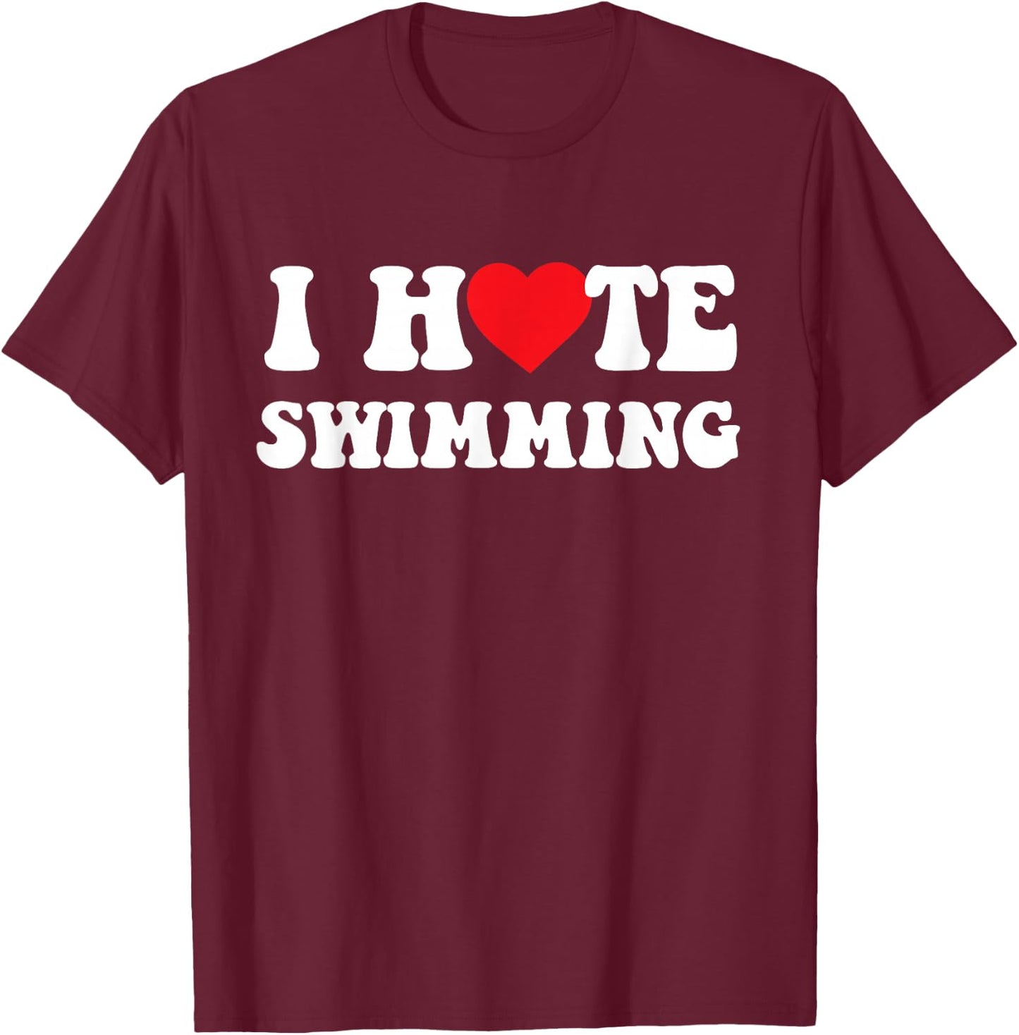 Swimmer Swim I Hate Swimming Heart T-Shirt - T-Shirt | Maroon