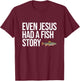 Even Jesus Had A Fish Story Brook Trout Funny Fishing T-Shirt - T-Shirt | Maroon