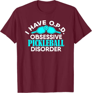 I Have O.P.D. Obsessive Pickleball Disorder Paddle Ball T-Shirt - T-Shirt | Maroon