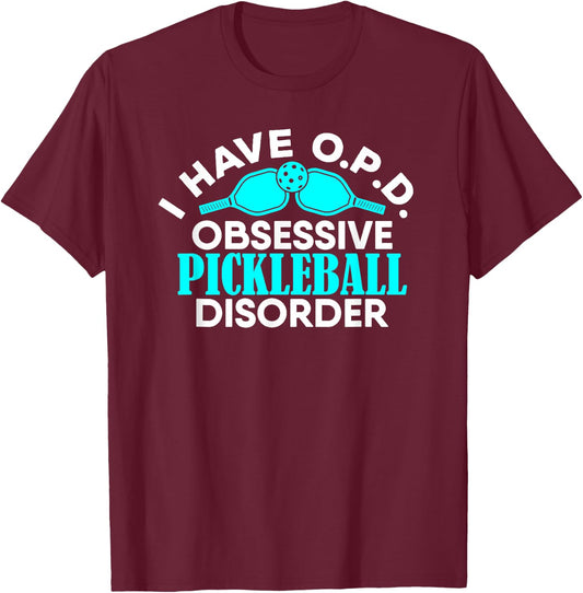 I Have O.P.D. Obsessive Pickleball Disorder Paddle Ball T-Shirt - T-Shirt | Maroon